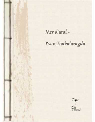 Livre Mer d'Aral De Yvan Toukalaragda 9791096199150