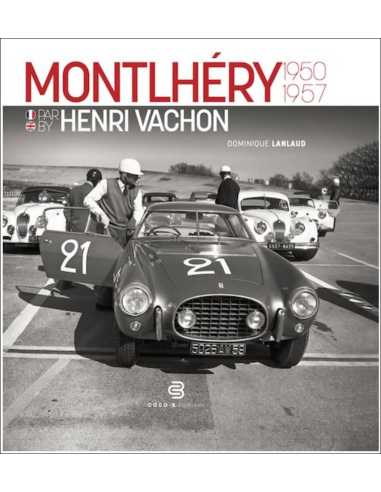 Montlhéry par Henri Vachon 1950-1957 De Dominique Lanlaud Ed. COCO-B (Bilingue) | 9782958311766 |