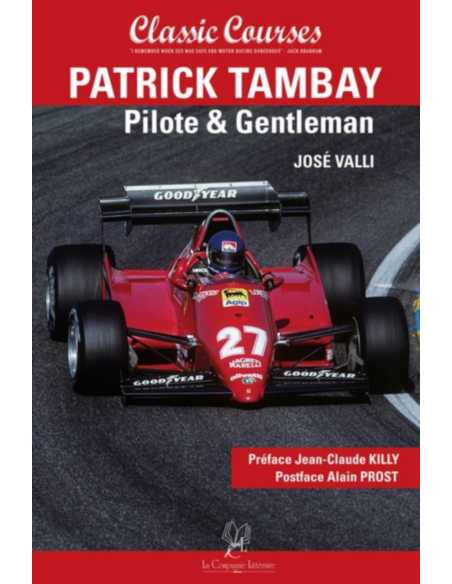 Patrick Tambay, Pilote et Gentleman De José VALLI Ed. Classic courses | 9782876837577 |