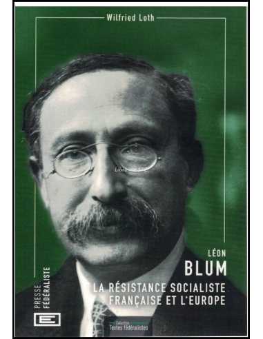 Léon Blum, la résistance socialiste française et l'Europe  De Wilfried Loth | 9782491429133 |