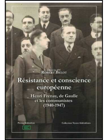 Résistance et conscience européenne  Henri Frenay, de Gaulle et les communistes, 1940-1947 | 9782491429058 |