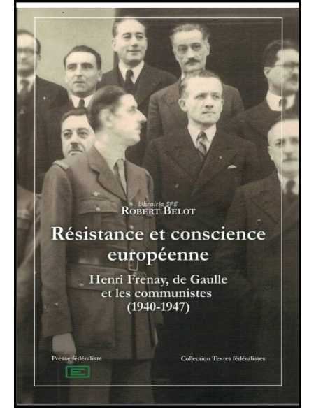 Résistance et conscience européenne  Henri Frenay, de Gaulle et les communistes, 1940-1947 | 9782491429058 |