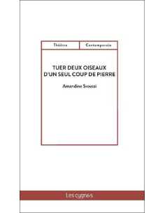 Tuer deux oiseaux d'un seul coup de pierre De Amandine Sroussi Ed. les Cygnes | 9782369444138 |