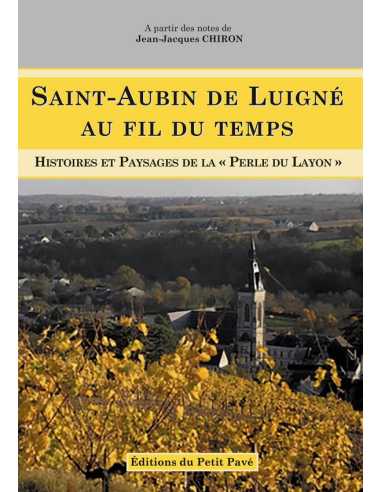 Saint-Aubin de Luigné, au fil du temps De Jean-Jacques Chiron Ed. Petit Pavé | 9782847127782 |