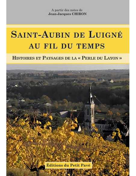 Saint-Aubin de Luigné, au fil du temps De Jean-Jacques Chiron Ed. Petit Pavé | 9782847127782 |
