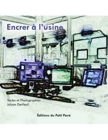 Encrer à l’Usine De Jolyon Derfeuil Ed. Petit Pavé | 9782847127799 |
