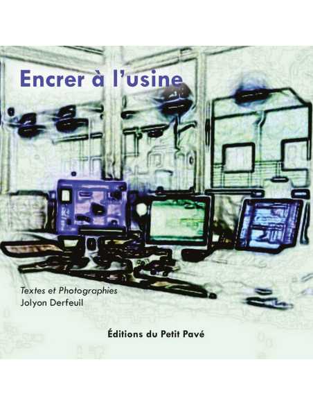 Encrer à l’Usine De Jolyon Derfeuil Ed. Petit Pavé | 9782847127799 |