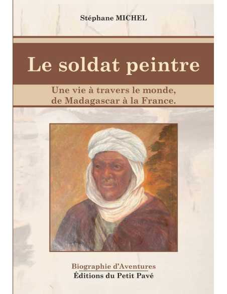 Le soldat peintre : De Madagascar à la France Ed. Petit Pavé | 9782847127713 |