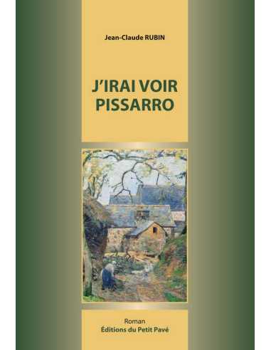 J'irai voir Pissarro De Jean-Claude Rubin Ed. Petit Pavé | 9782847127690 |