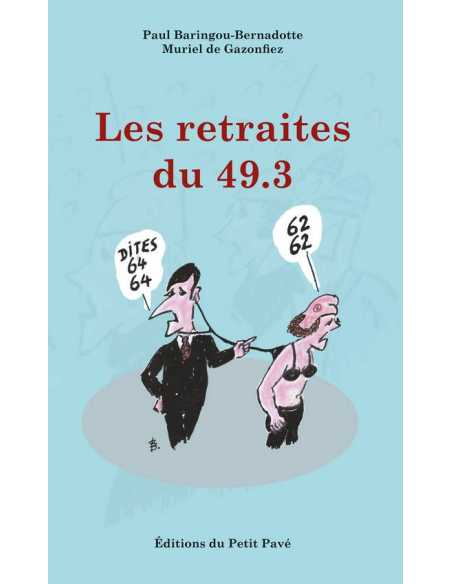 Les retraites du 49.3 De Paul Baringou Ed. Petit Pavé | 9782847127706 |