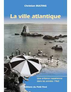 La ville atlantique : une enfance nazairienne dans les années 1960 Ed. Petit Pavé | 9782847127683 |