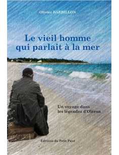 Le vieil homme qui parlait à la mer De Olivier Barbillon Ed. Petit Pavé | 9782847127560 |
