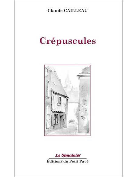 Crépuscules De Claude Cailleau Ed. Petit Pavé | 9782847127508 |