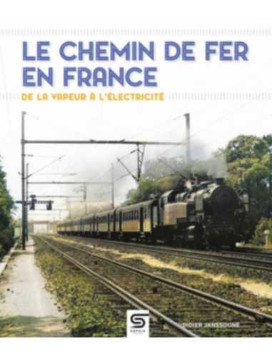 Le chemin de fer en France : de la vapeur à l'électricité | 9782385140304 |