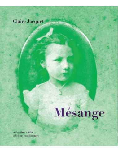 Mésange De Claire Jacquet Ed. Confluences | 9782355272912 |