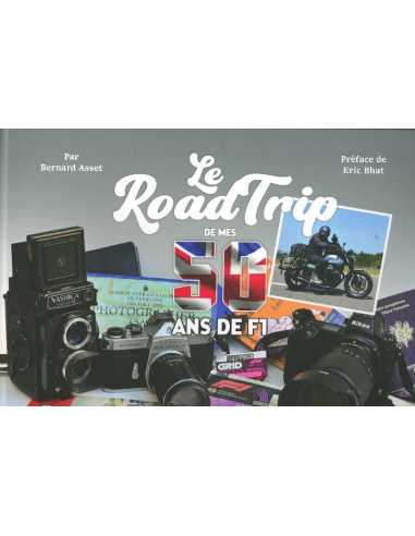 Le Road Trip de mes 50 ans de F1 - Bernard ASSET | 9782959777301 |
