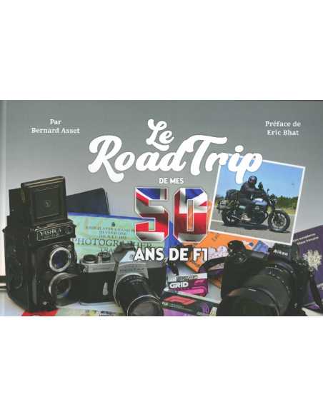 Le Road Trip de mes 50 ans de F1 - Bernard ASSET | 9782959777301 |
