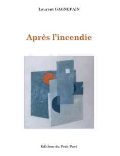 Livre Après l'incendie De Laurent Gagnepain Ed. Petit Pavé 9782847127843