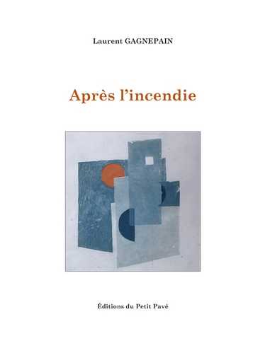 Livre Après l'incendie De Laurent Gagnepain Ed. Petit Pavé 9782847127843