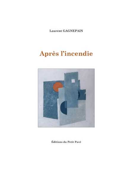Livre Après l'incendie De Laurent Gagnepain Ed. Petit Pavé 9782847127843