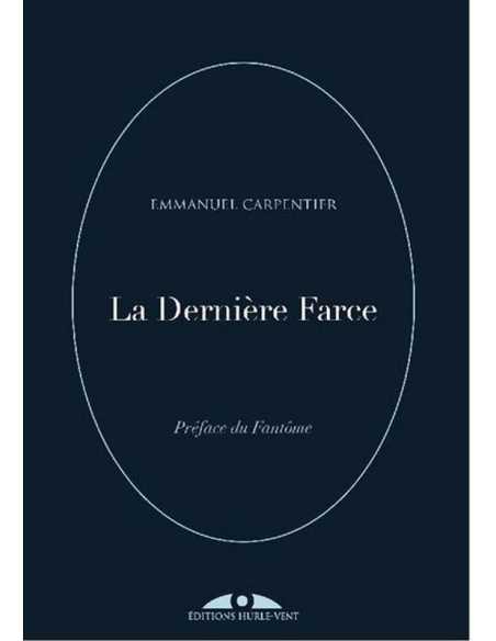 La dernière farce De Emmanuel Carpentier Ed. Hurle-Vent | 9782957698622 |