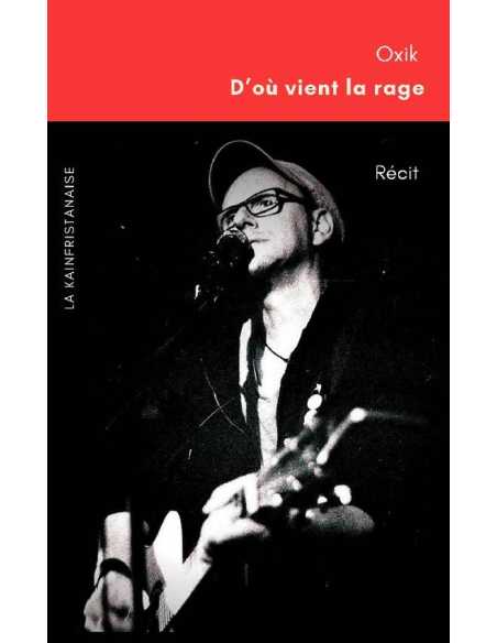 D'où vient la rage : récit De Oxik Ed. La Kainfristanaise | 9782900614143 |