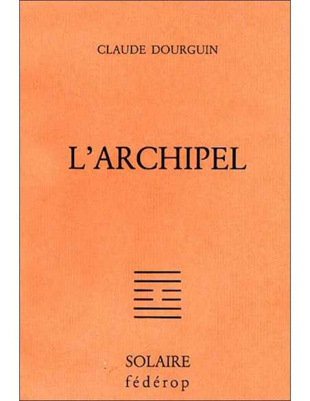 L’ARCHIPEL De Dourguin Claude Ed . Fédérop | 9782857920369 |