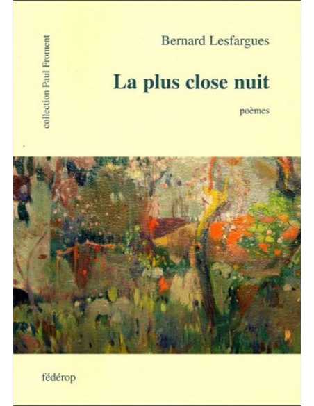 La plus close nuit De Bernat Lesfargas Ed. Fédérop | 9782857921677 |