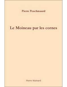 Le moineau par les cornes : aphorismes De Pierre Peuchmaurd | 9782913751330 |