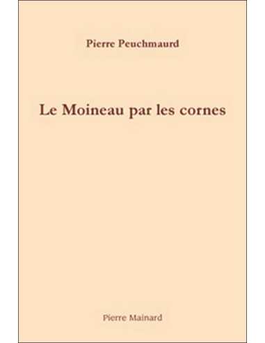 Le moineau par les cornes : aphorismes De Pierre Peuchmaurd | 9782913751330 |