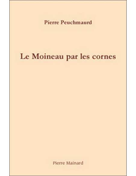 Le moineau par les cornes : aphorismes De Pierre Peuchmaurd | 9782913751330 |