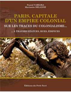 Paris, capitale d'un empire colonial De Pascal Varejka Ed. du Petit pavé | 9782847127867 |