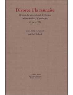 Divorce à la rennaise : Dossier du tribunal civil de Rennes. Affaire Follet c/ Destouches RICHARD Gaël Ed. Du Lérot | 9782355...