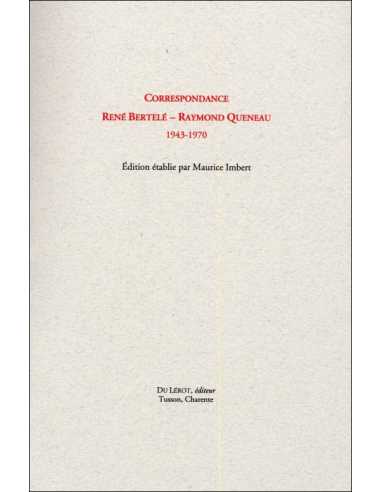 CORRESPONDANCE RENE BERTELE / RAYMOND QUENEAU (1943-1970) Ed. du LEROT | 9782355481802 |