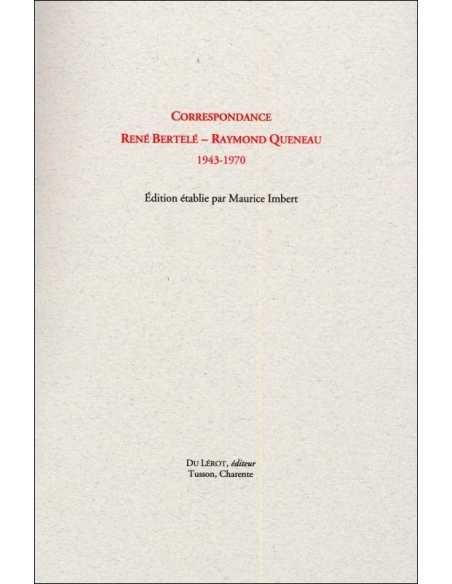 CORRESPONDANCE RENE BERTELE / RAYMOND QUENEAU (1943-1970) Ed. du LEROT | 9782355481802 |