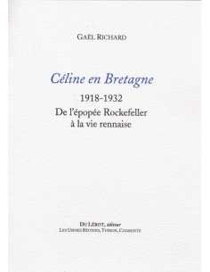 Céline en Bretagne : 1918-1932. De l'épopée Rockfeller à la vie rennaise De RICHARD Gaël Éd. Du Lérot | 9782355481765 |