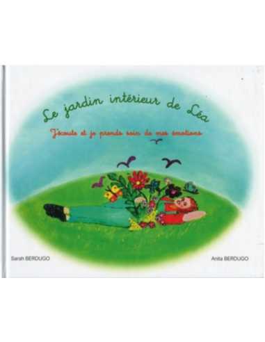 Le jardin intérieur de léa : j'écoute et je prends soin de mes émotions De Sarah Berdugo | 9782956693000 |