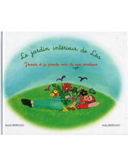 Le jardin intérieur de léa : j'écoute et je prends soin de mes émotions De Sarah Berdugo | 9782956693000 |