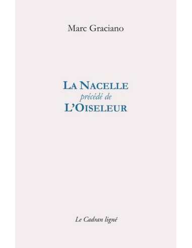 La nacelle. L'oiseleur De Marc Graciano Ed. Cadran ligné | 9782493603036 |
