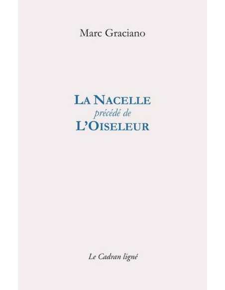 La nacelle. L'oiseleur De Marc Graciano Ed. Cadran ligné | 9782493603036 |