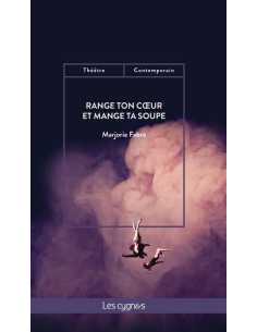 Range ton cœur et mange ta soupe De Fabre Marjorie Éd. Les Cygnes | 9782369444107 |