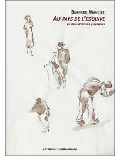 Bernard Manciet : au pays de l'esquive : un choix d'œuvres graphiques Ed. Confluences | 9782355272882 |