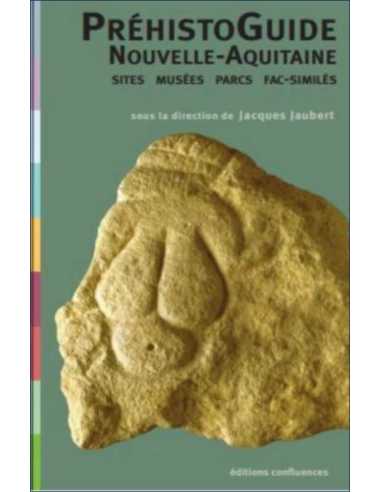 Préhistoguide Nouvelle-Aquitaine : sites, musées, parcs, fac-similés De Jacques JAUBERT Ed. Confluences | 9782355272790 |