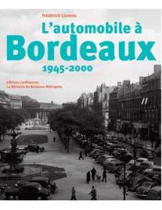 L'automobile à Bordeaux : 1945-2000 De Frédérick Llorens Ed. Confluences | 9782355272349 |