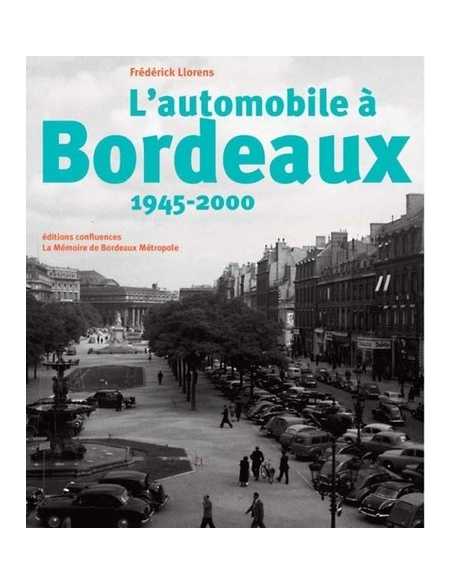 L'automobile à Bordeaux : 1945-2000 De Frédérick Llorens Ed. Confluences | 9782355272349 |