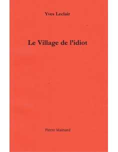 Le village de l'idiot De Yves Leclair Ed. Pierre Mainard | 9782913751927 |