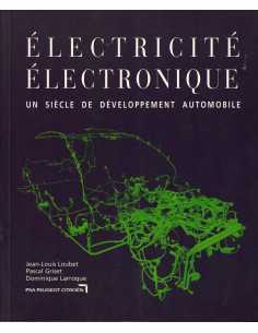 Electricité électronique - un siècle de développement automobile De Jean-Louis Loubet | Electricité électronique |