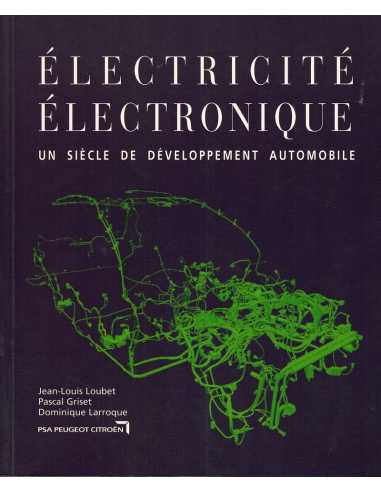 Electricité électronique - un siècle de développement automobile De Jean-Louis Loubet | Electricité électronique |