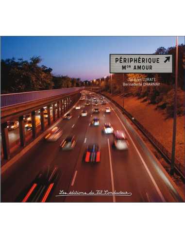 Périphérique mon amour ou Comment rendre hommage au boulevard le plus emprunté d'Europe De J. Lurati et B. Charnay | 97910900...