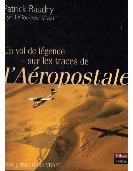 Un Vol De Legende Sur Les Traces De L Aeropostale | 9782235022385 |